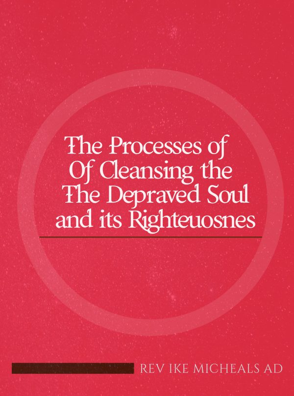 The Processes Of The Cleansing Of The Depraved Soul And The Righteousness Of Faith