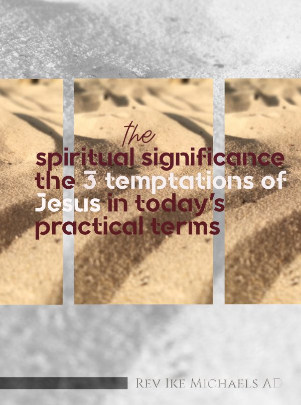 The Spiritual Significance Of The 3 Temptations Of Jesus In Today